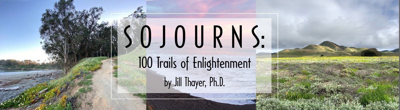 Sojourns: 100 Trails of Enlightenment by Jill Thayer, Ph.D.